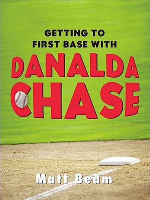 Title details for Getting to First Base With Danalda Chase by Matt Beam - Available